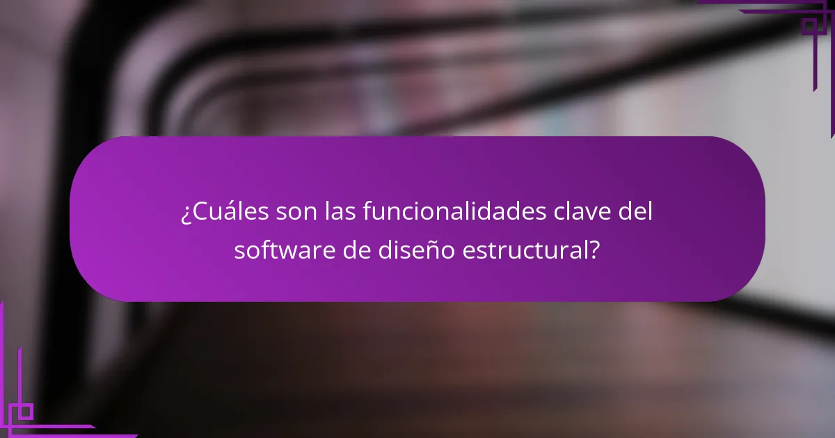 ¿Cuáles son las funcionalidades clave del software de diseño estructural?