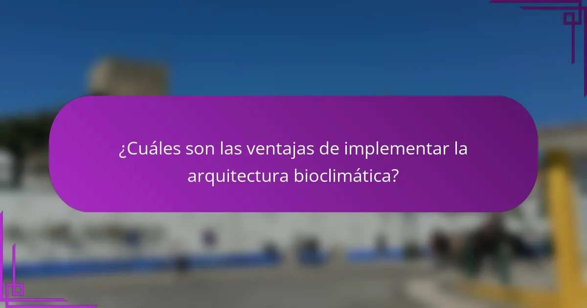 ¿Cuáles son las ventajas de implementar la arquitectura bioclimática?