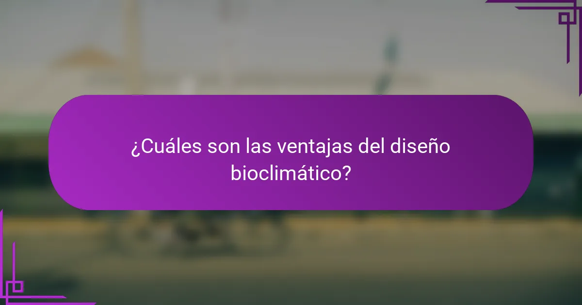 ¿Cuáles son las ventajas del diseño bioclimático?