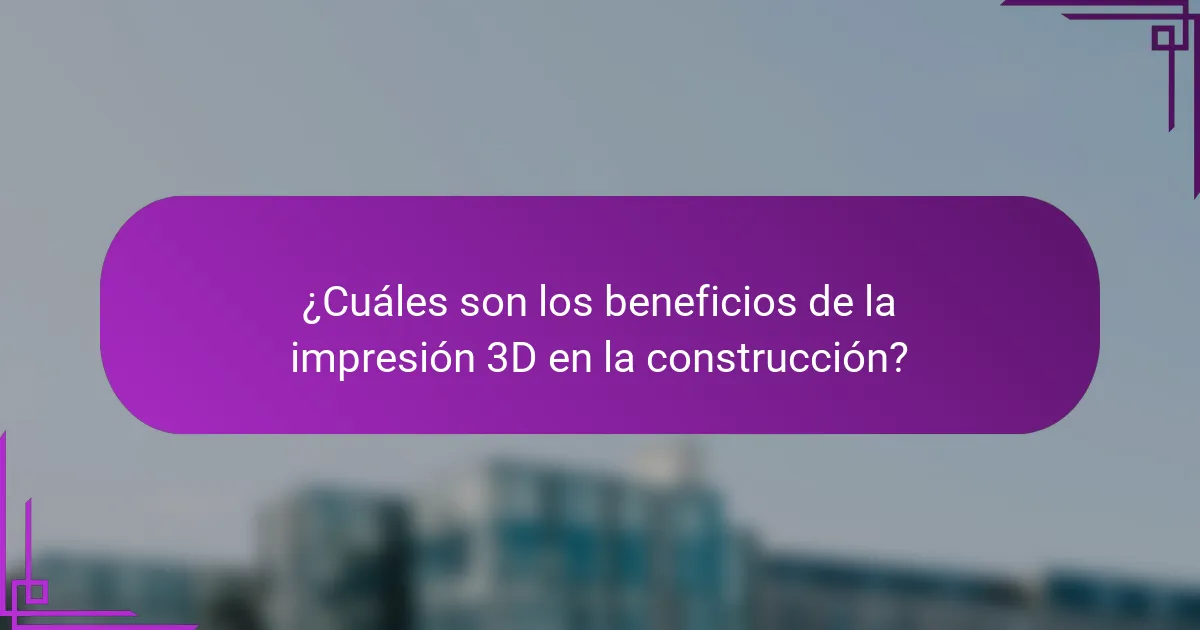 ¿Cuáles son los beneficios de la impresión 3D en la construcción?