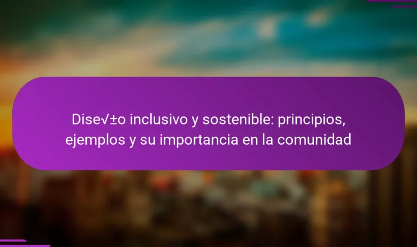 Diseño inclusivo y sostenible: principios, ejemplos y su importancia en la comunidad