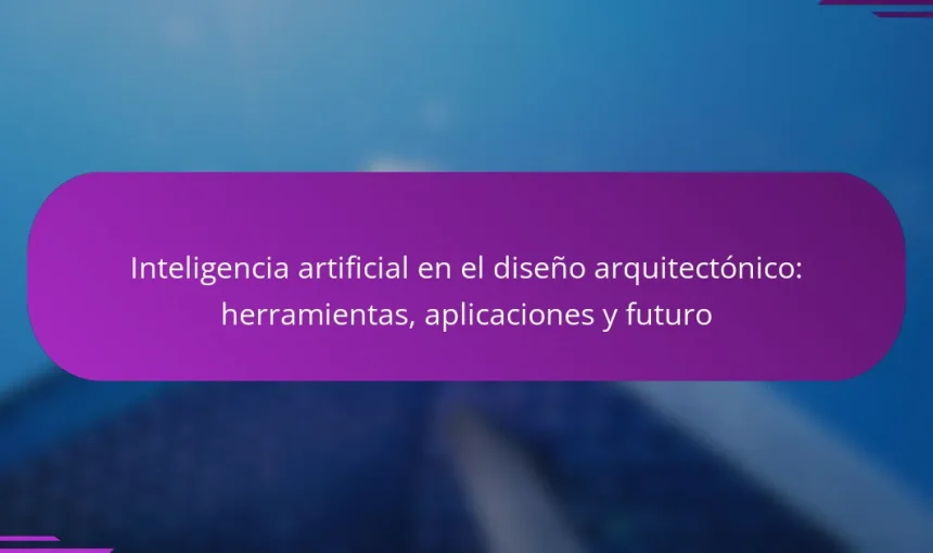 Inteligencia artificial en el diseño arquitectónico: herramientas, aplicaciones y futuro