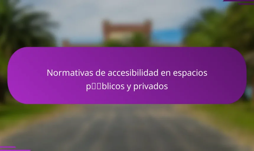 Normativas de accesibilidad en espacios públicos y privados