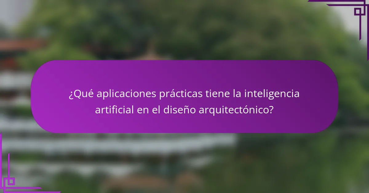 ¿Qué aplicaciones prácticas tiene la inteligencia artificial en el diseño arquitectónico?