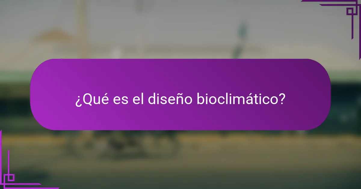 ¿Qué es el diseño bioclimático?