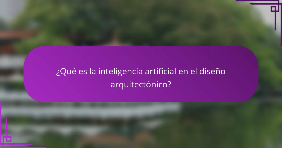 ¿Qué es la inteligencia artificial en el diseño arquitectónico?