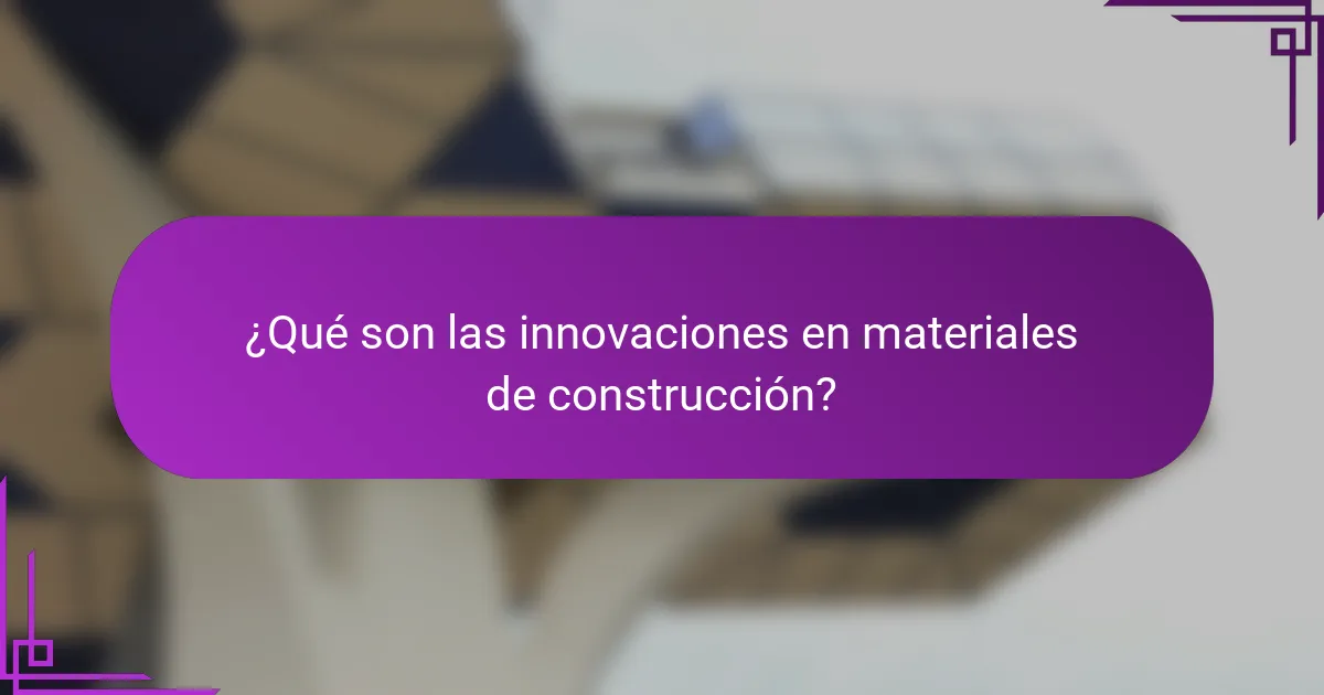 ¿Qué son las innovaciones en materiales de construcción?