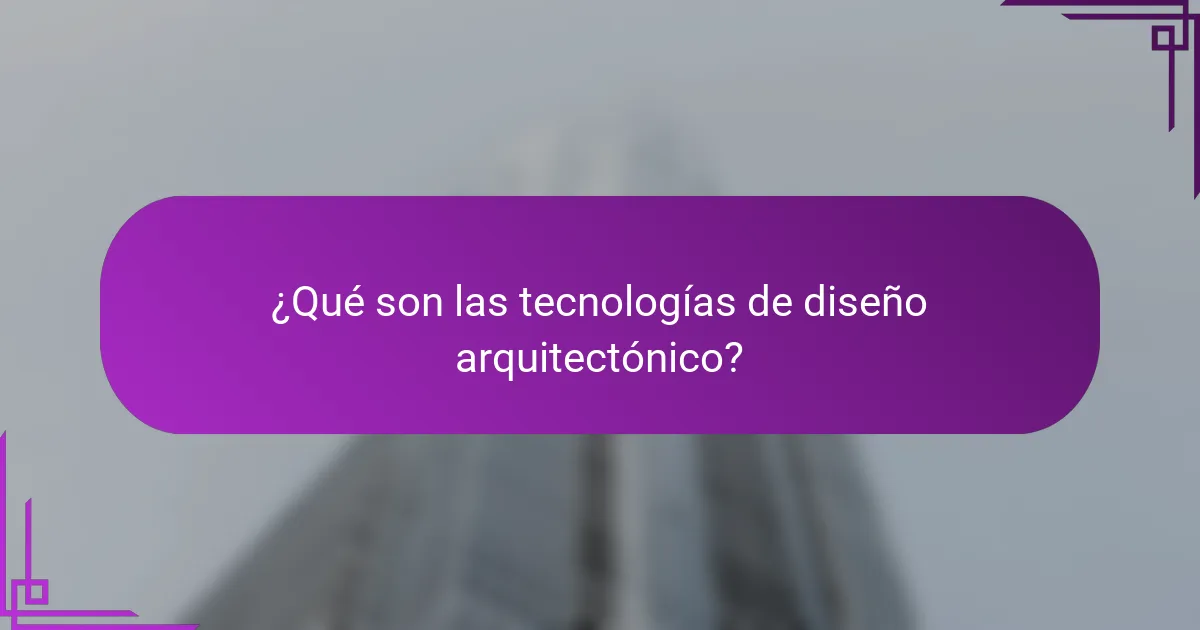 ¿Qué son las tecnologías de diseño arquitectónico?